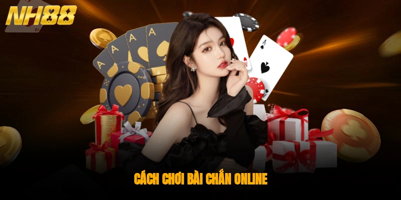 Hướng Dẫn Cách Chơi Bài Chắn Online Chi Tiết Từ Các Chuyên Gia
