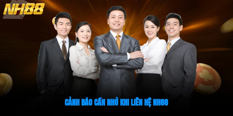 Cảnh báo cần nhớ khi liên hệ NH88