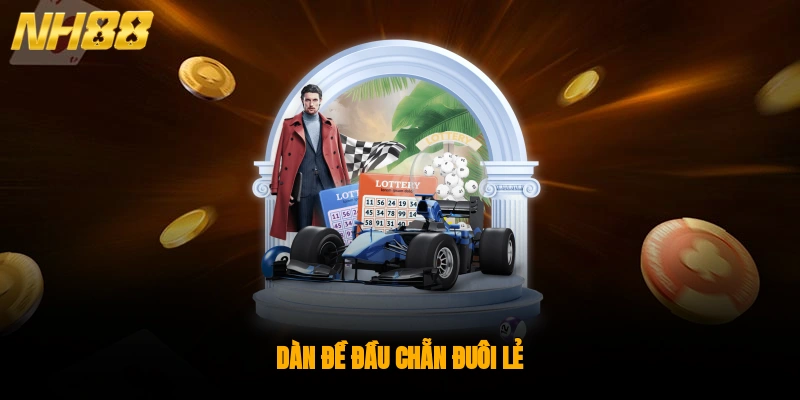 Dàn đề đầu chẵn đuôi lẻ - Chiến lược chơi lô đề hiệu quả 2025