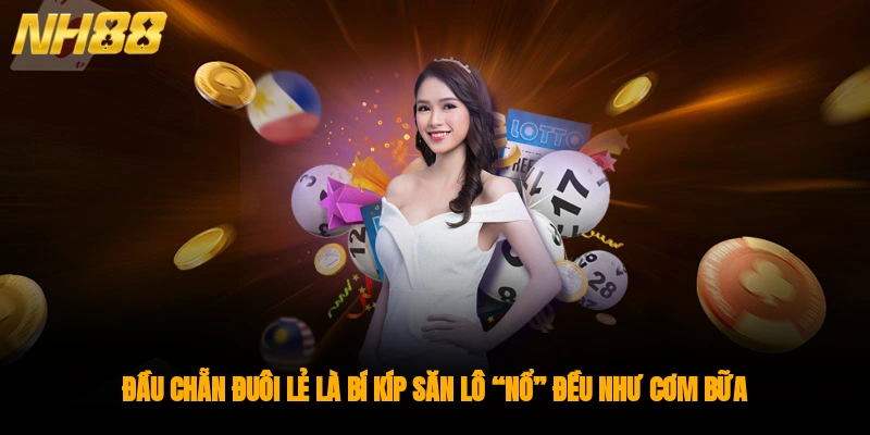 Đầu chẵn đuôi lẻ là bí kíp săn lô “nổ” đều như cơm bữa