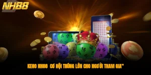Keno NH88 - Cơ Hội Trúng Lớn Cho Người Tham Gia