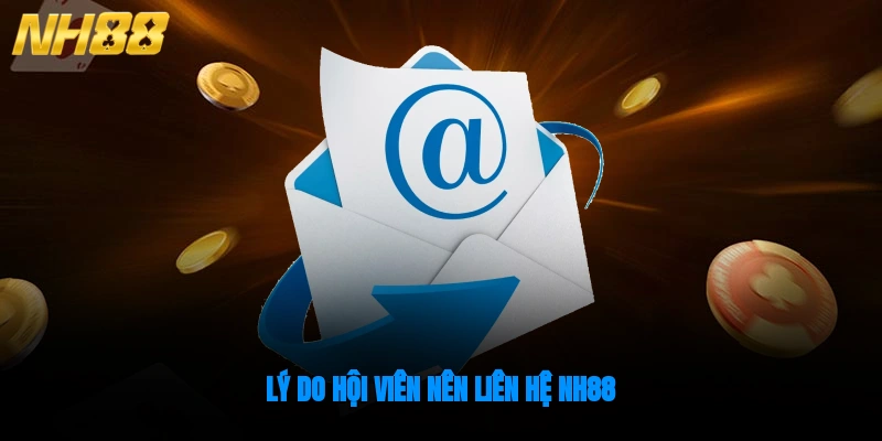 Lý do hội viên nên liên hệ NH88