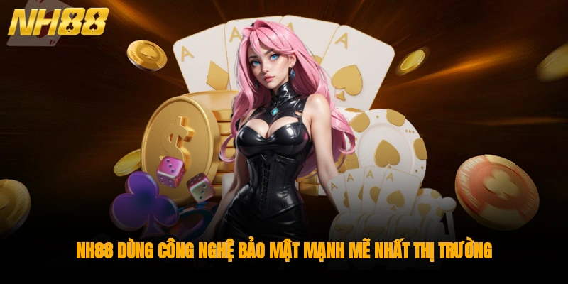 NH88 dùng công nghệ bảo mật mạnh mẽ nhất thị trường