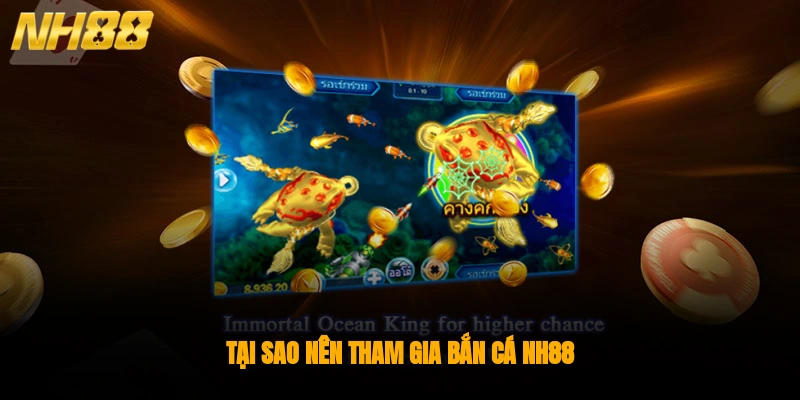 Tại sao nên tham gia bắn cá NH88?