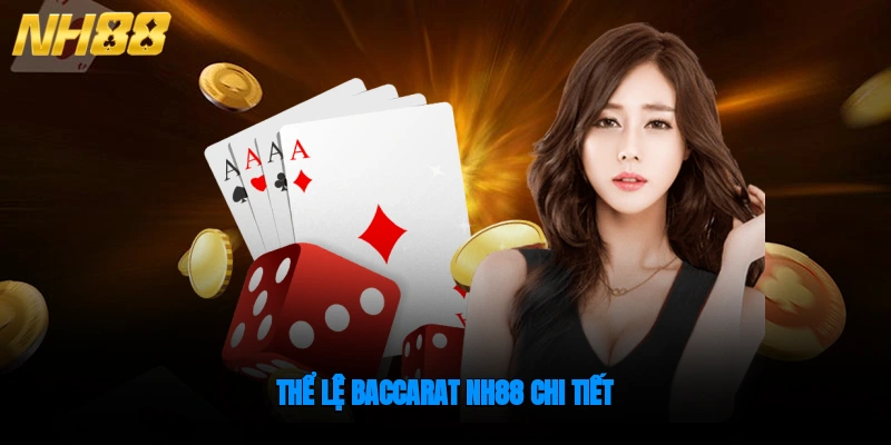 Thể lệ Baccarat NH88 chi tiết