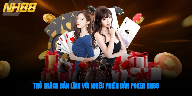 Thử thách bản lĩnh với nhiều phiên bản Poker NH88
