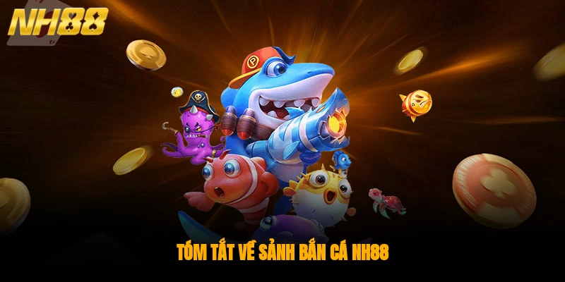 Tóm tắt về sảnh bắn cá NH88